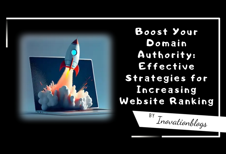 Boost Your Domain Authority: Effective Strategies for Increasing Website Ranking