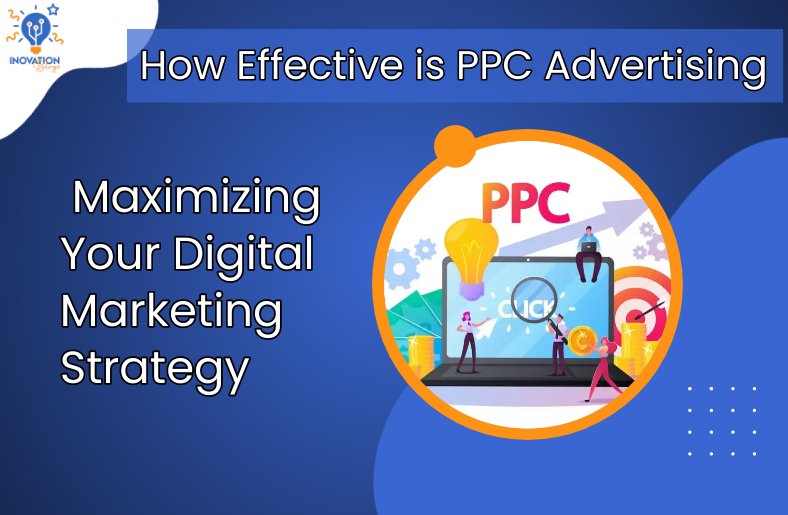 How Effective is PPC Advertising Maximizing Your Digital Marketing Strategy featured image