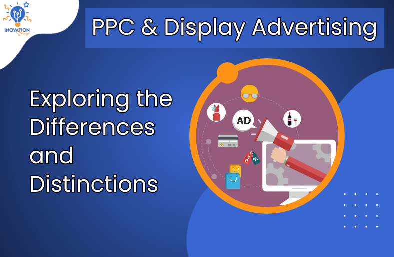 PPC and Display Advertising Exploring the Differences and Distinctions featured image