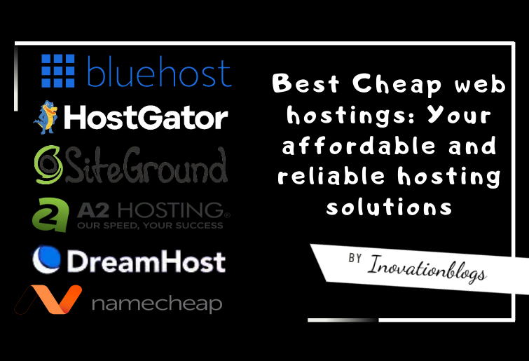 Best Cheap web hostings your affordable and reliable hosting solutions