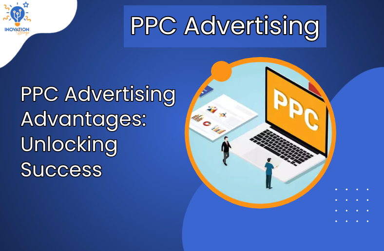 PPC Advertising Advantages Unlocking Success